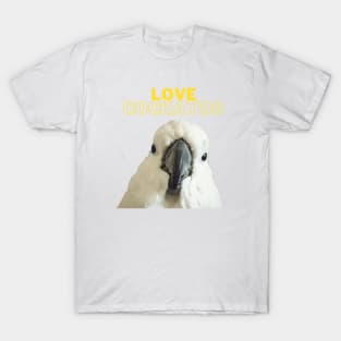 black love cockatoo parrot lover quote T-Shirt